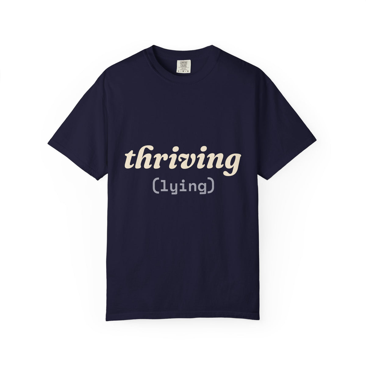 Thriving (Lying) Shirt — Funny Burnout Tee for Adults