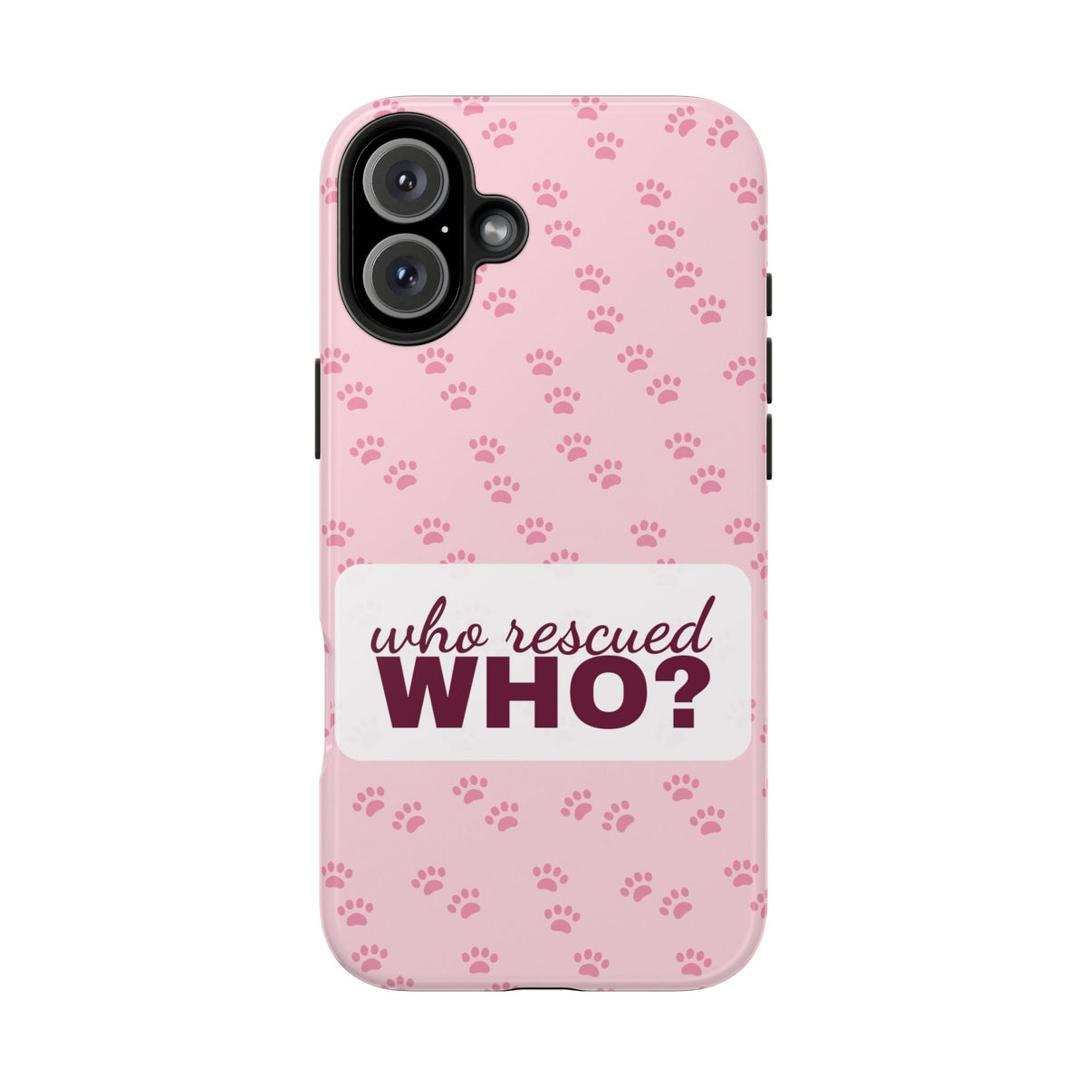 Who Rescued Who Phone Case — Funny Dog Mom Tough Case