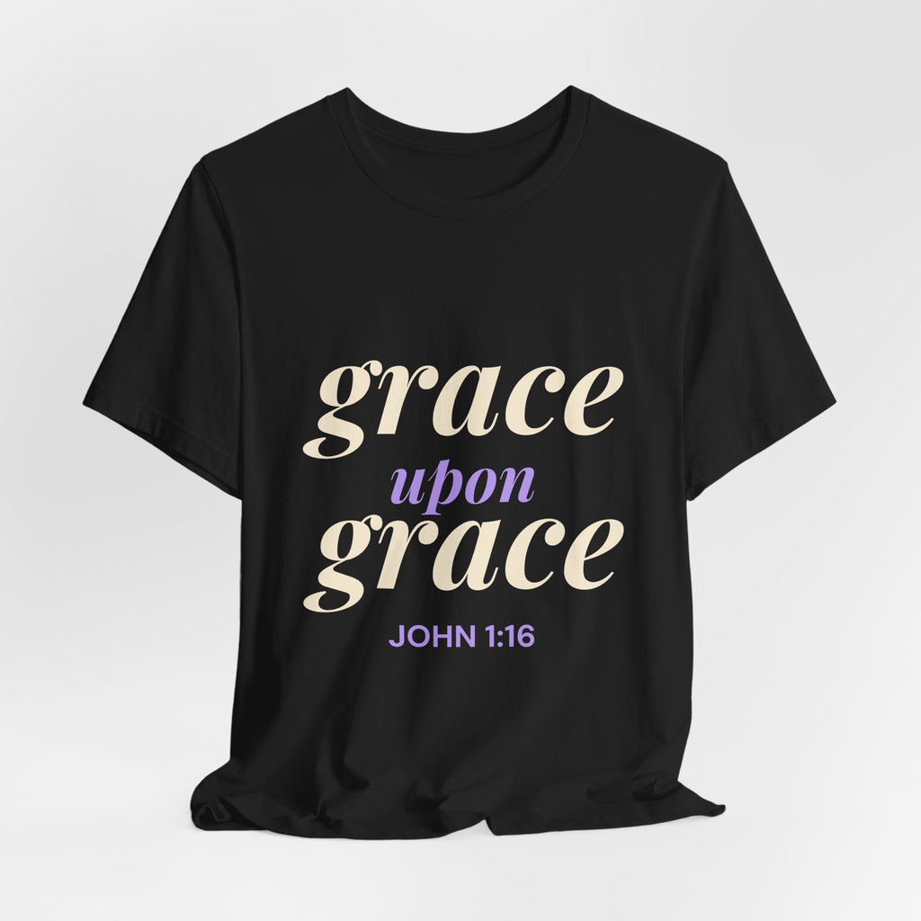 Grace Upon Grace Shirt — Christian John 1:16 Faith Tee