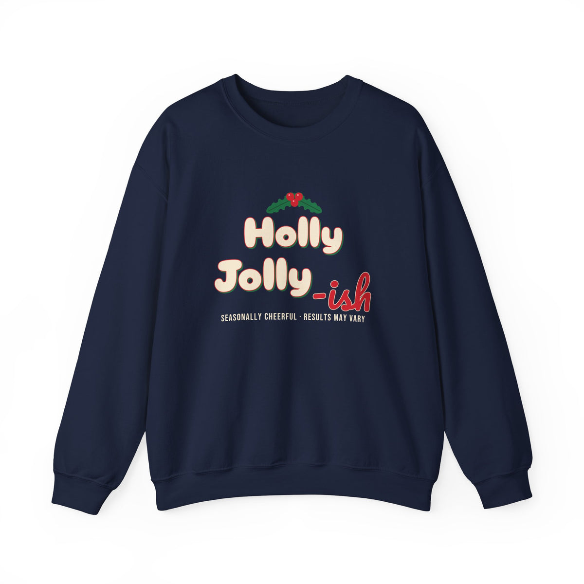 Holly Jolly-ish Sweatshirt — Funny Retro Christmas Crewneck