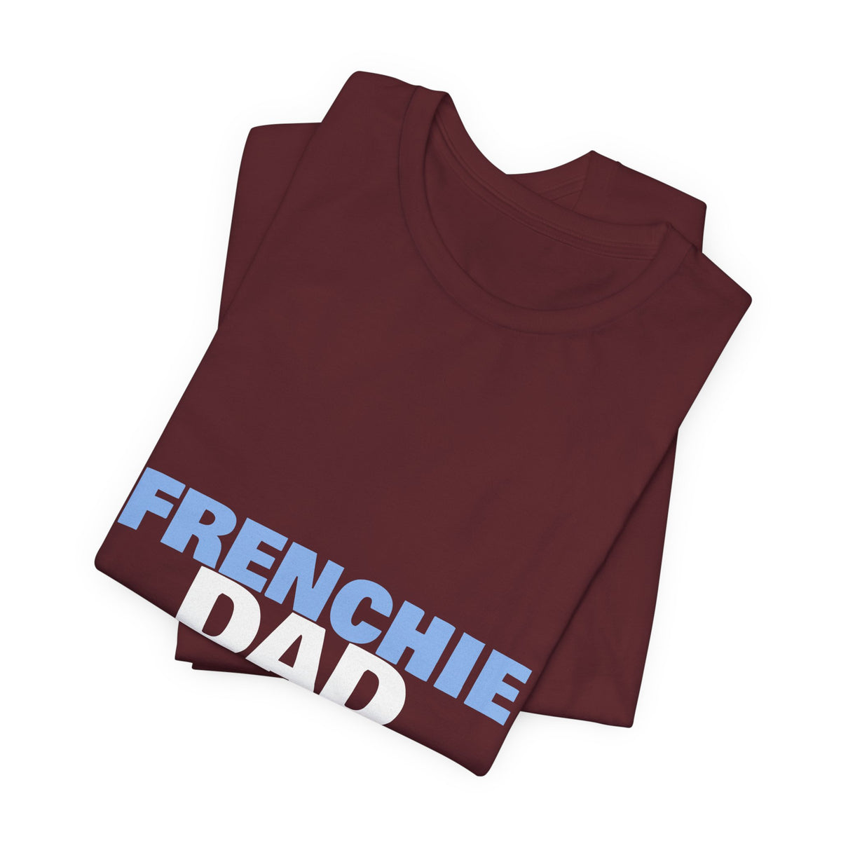 Frenchie Dad Shirt — Funny French Bulldog Dad Tee