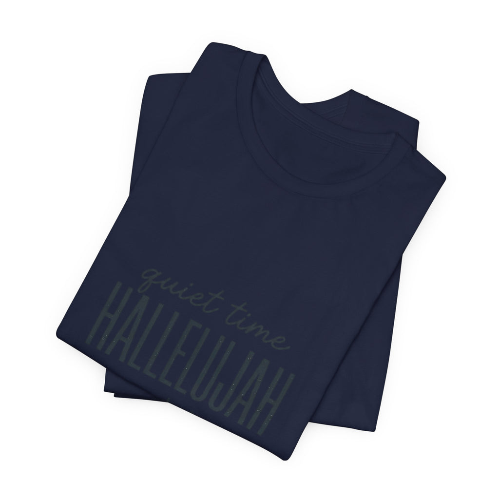 Quiet Time Hallelujah Tee | Christian Typography, Faith Shirt