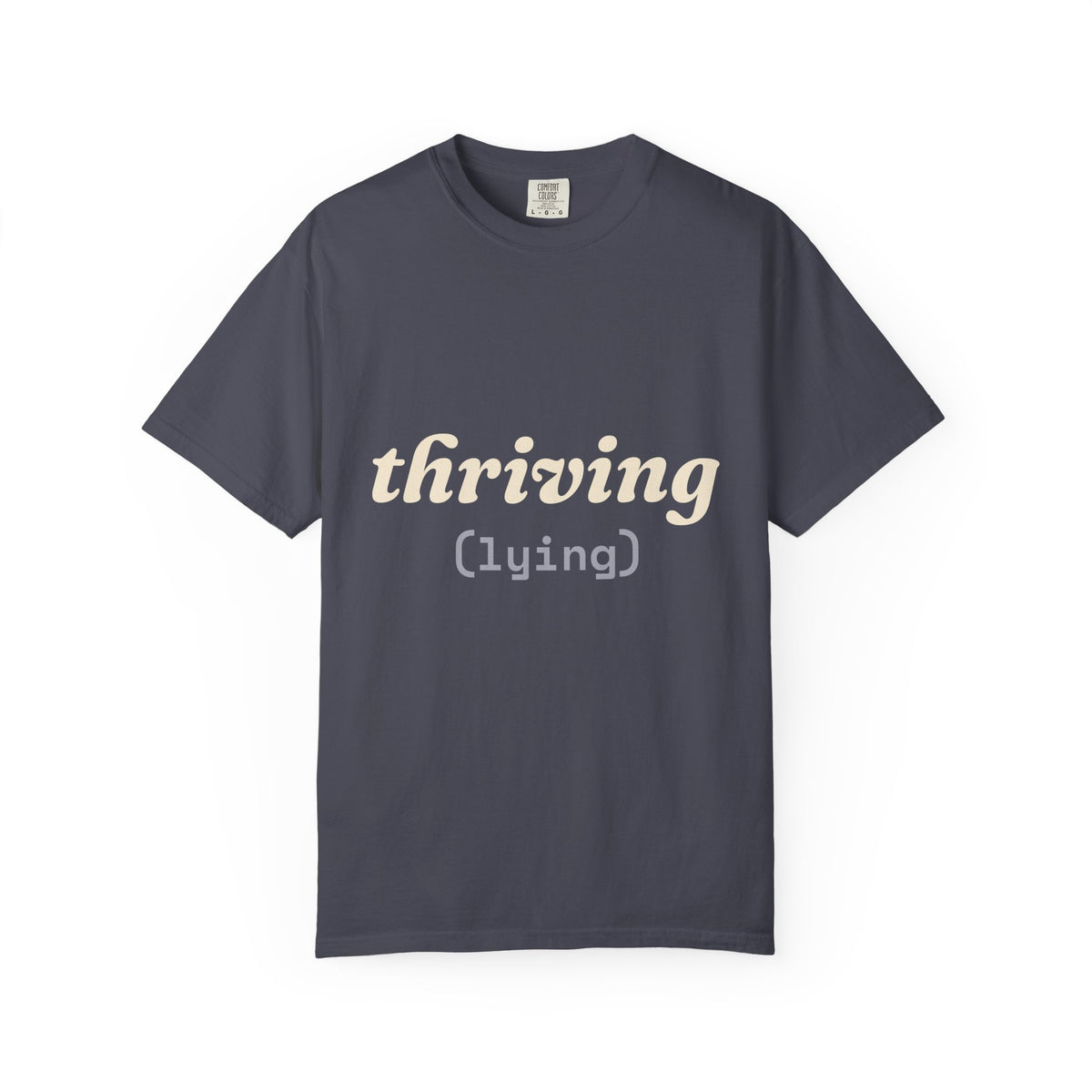 Thriving (Lying) Shirt — Funny Burnout Tee for Adults