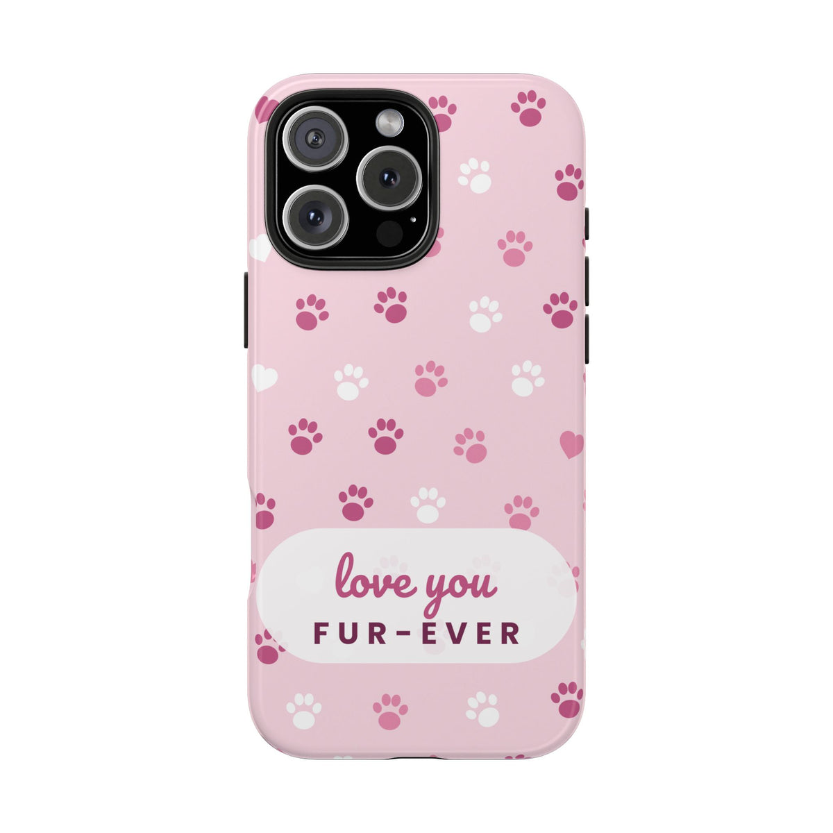 Paw Print Phone Case — Love You Fur-Ever Pink Tough Case for iPhone & Samsung