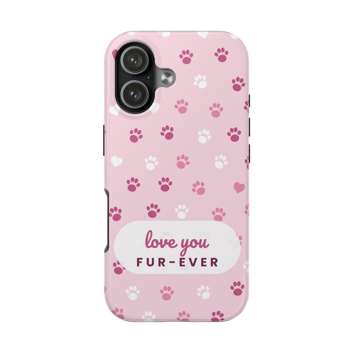 Paw Print Phone Case — Love You Fur-Ever Pink Tough Case for iPhone & Samsung