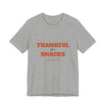 Thankful for Snacks Shirt — Funny Thanksgiving Tee for Foodies