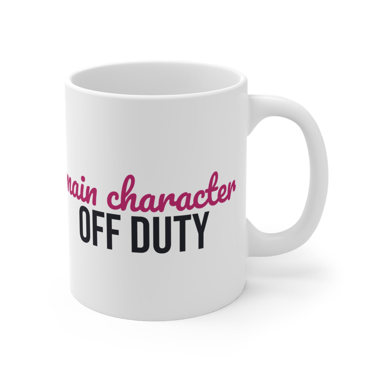 Main Character Off Duty Mug — Funny Self-Care Coffee Cup 11oz