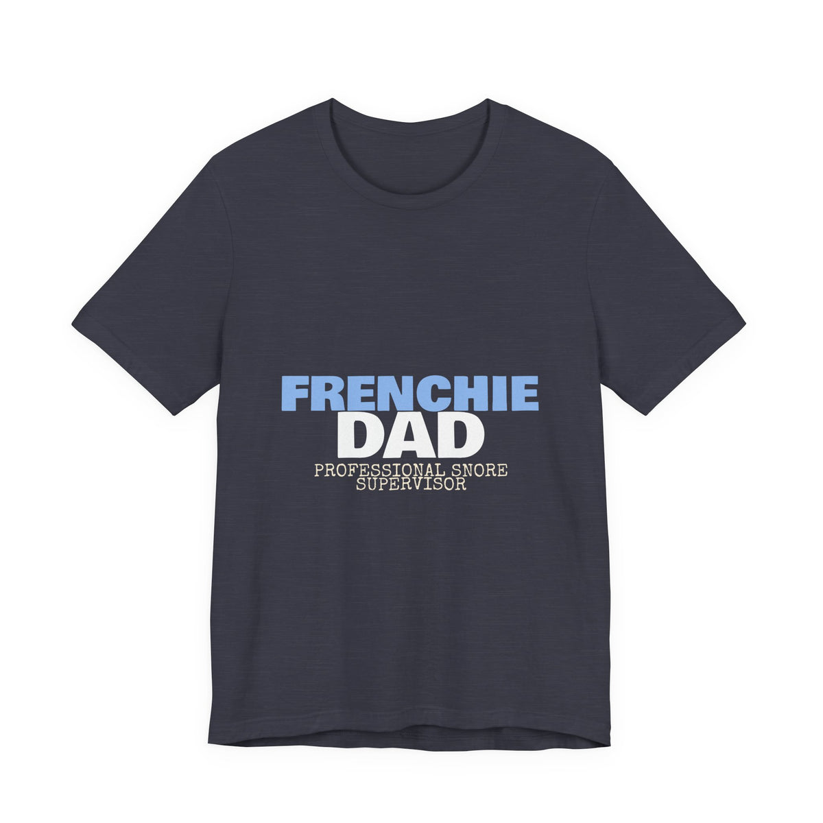 Frenchie Dad Shirt — Funny French Bulldog Dad Tee