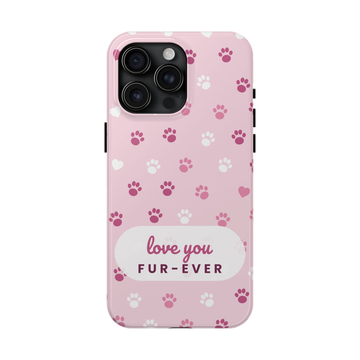 Paw Print Phone Case — Love You Fur-Ever Pink Tough Case for iPhone & Samsung