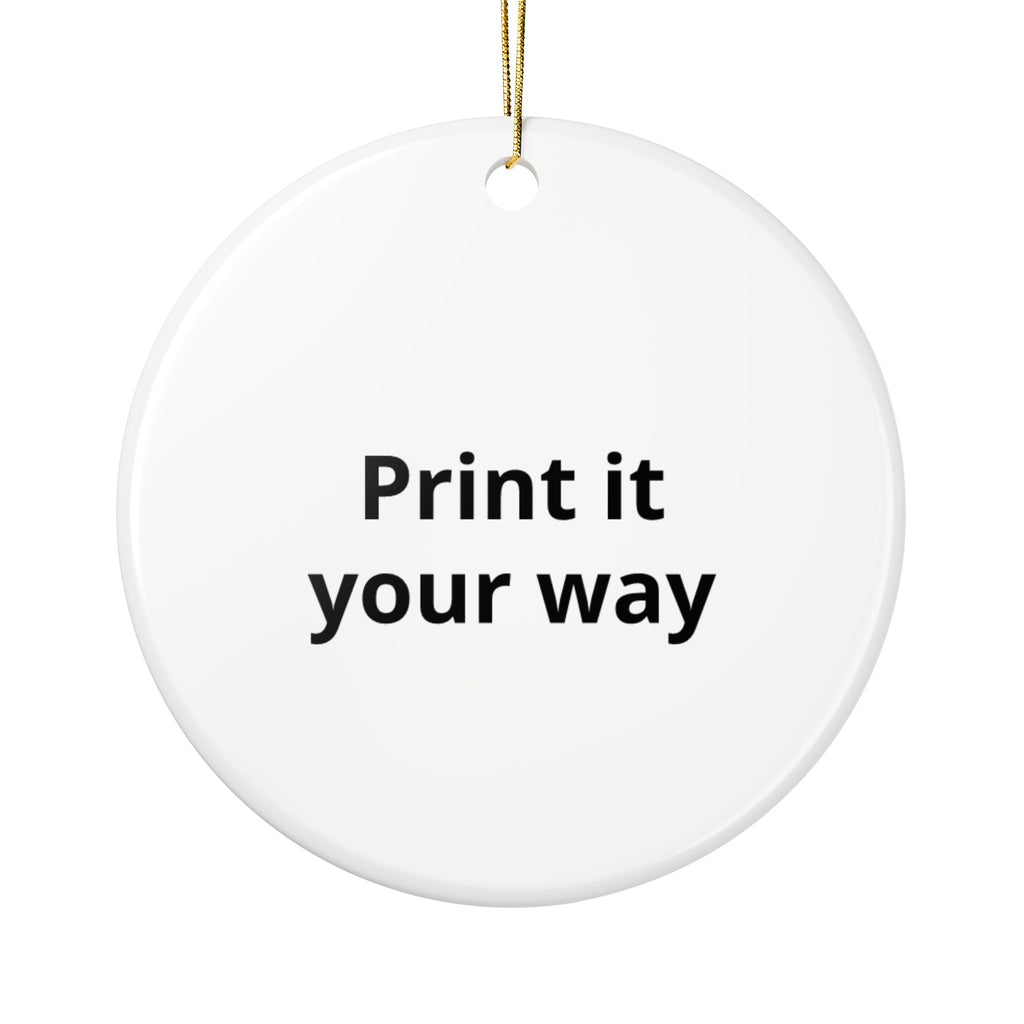 Custom Ceramic Ornament – “Print it your way” Round Keepsake