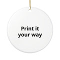 Custom Ceramic Ornament – “Print it your way” Round Keepsake