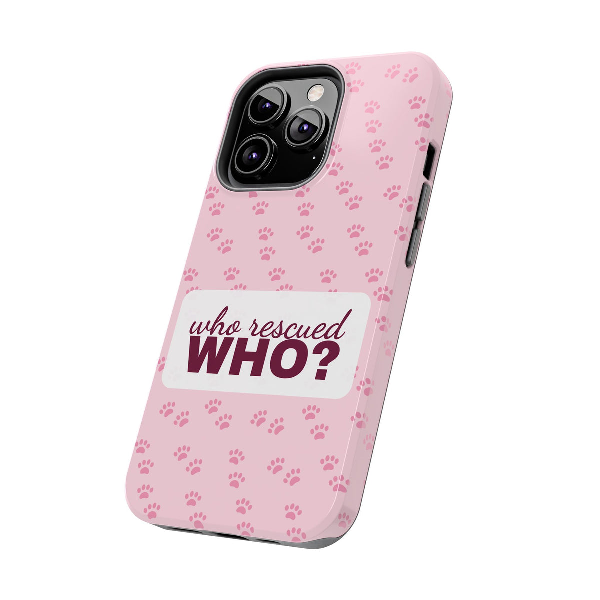 Who Rescued Who Phone Case — Funny Dog Mom Tough Case