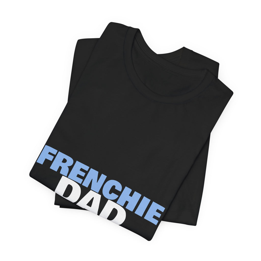Frenchie Dad Shirt — Funny French Bulldog Dad Tee