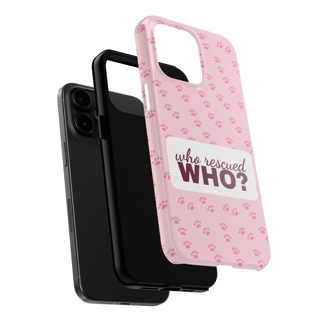 Who Rescued Who Phone Case — Funny Dog Mom Tough Case