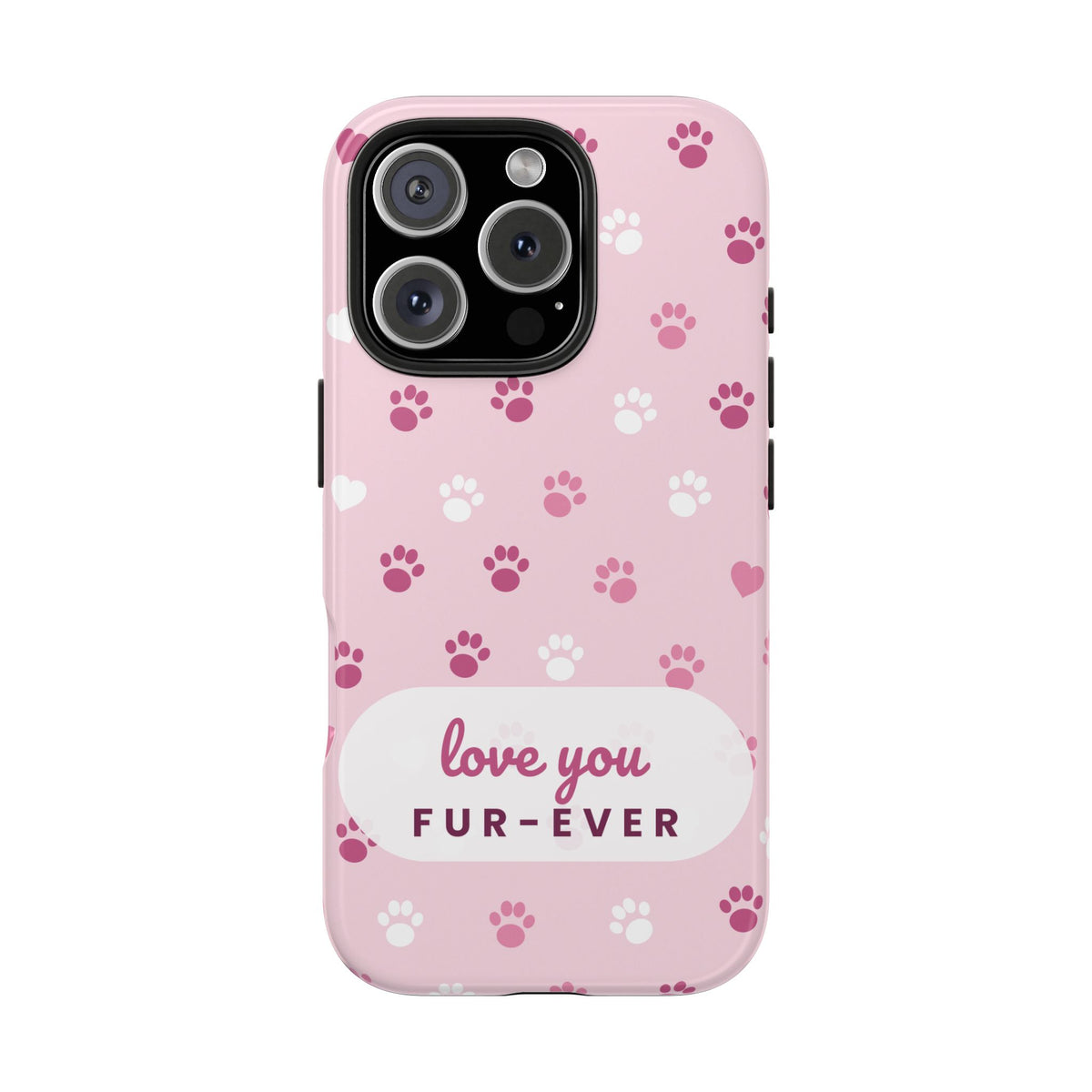 Paw Print Phone Case — Love You Fur-Ever Pink Tough Case for iPhone & Samsung