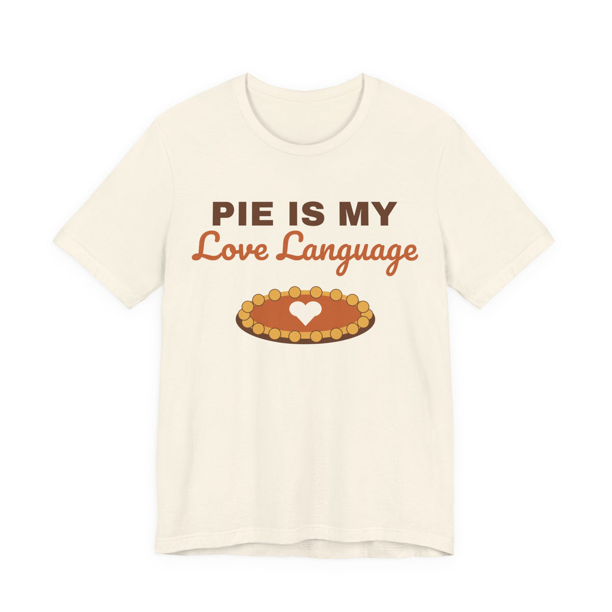 Pie Is My Love Language Shirt — Funny Thanksgiving Pie Lover Tee