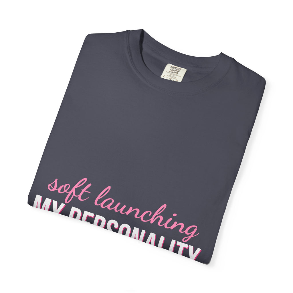 Soft Launching My Personality Shirt — Funny Y2K Main Character Tee