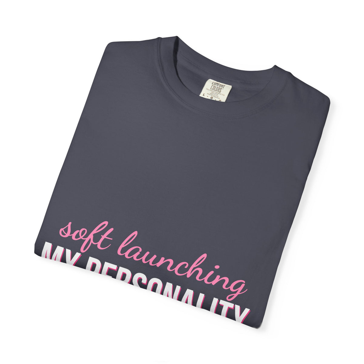 Soft Launching My Personality Shirt — Funny Y2K Main Character Tee