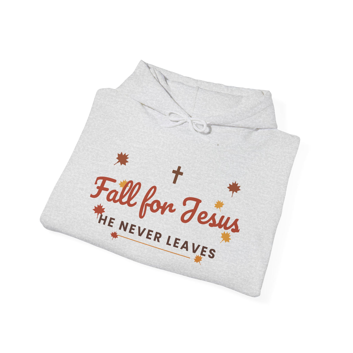 Fall for Jesus He Never Leaves Hoodie — Christian Autumn Leaves Hooded Sweatshirt