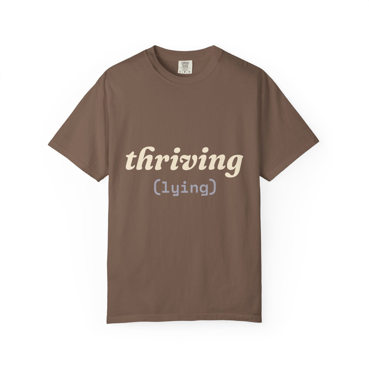 Thriving (Lying) Shirt — Funny Burnout Tee for Adults