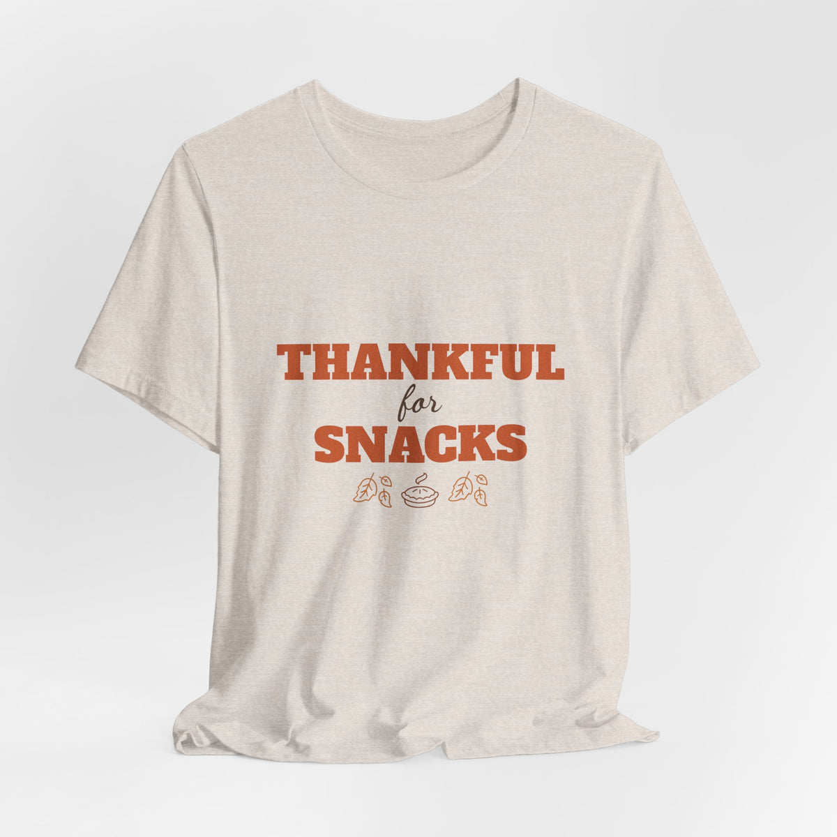 Thankful for Snacks Shirt — Funny Thanksgiving Tee for Foodies