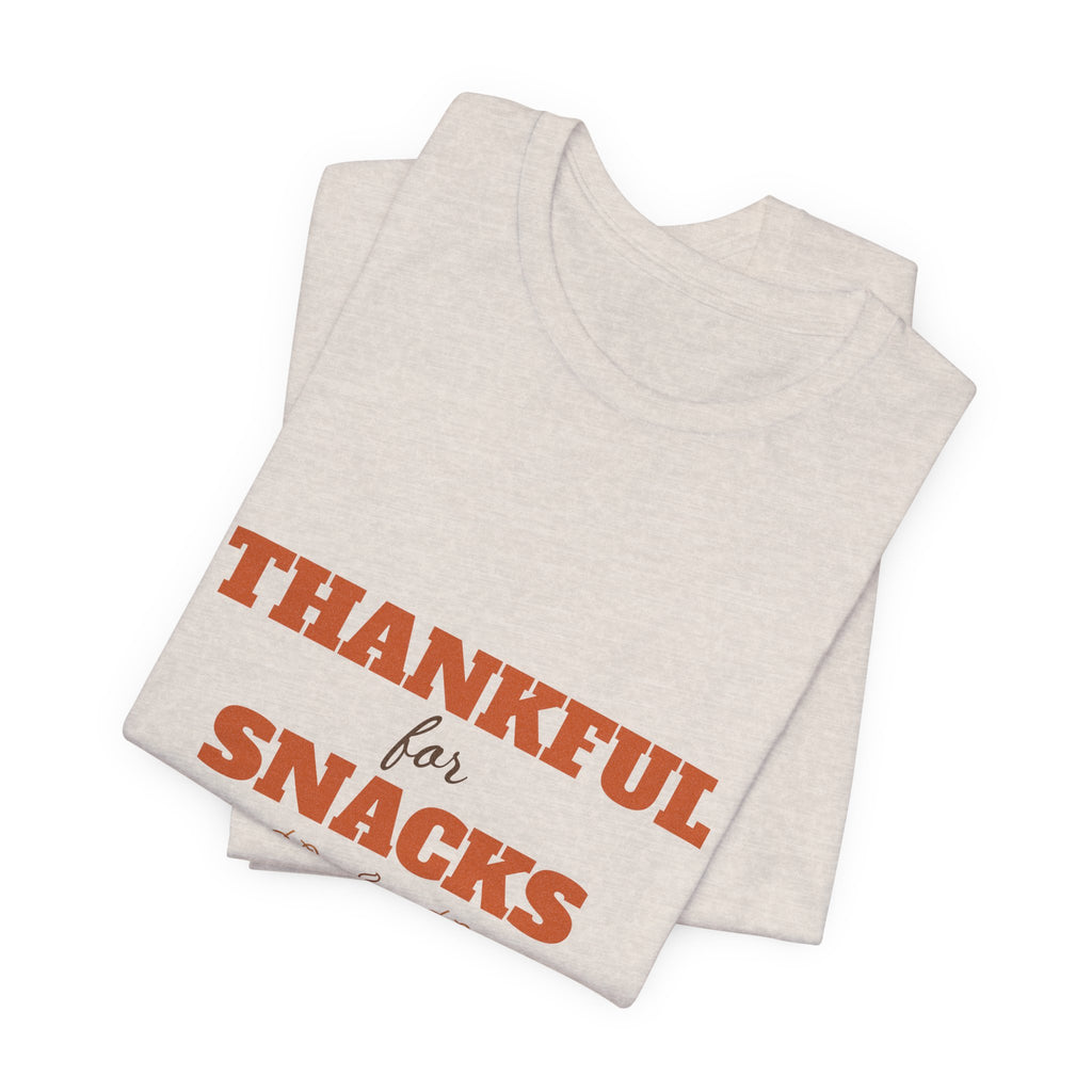 Thankful for Snacks Shirt — Funny Thanksgiving Tee for Foodies