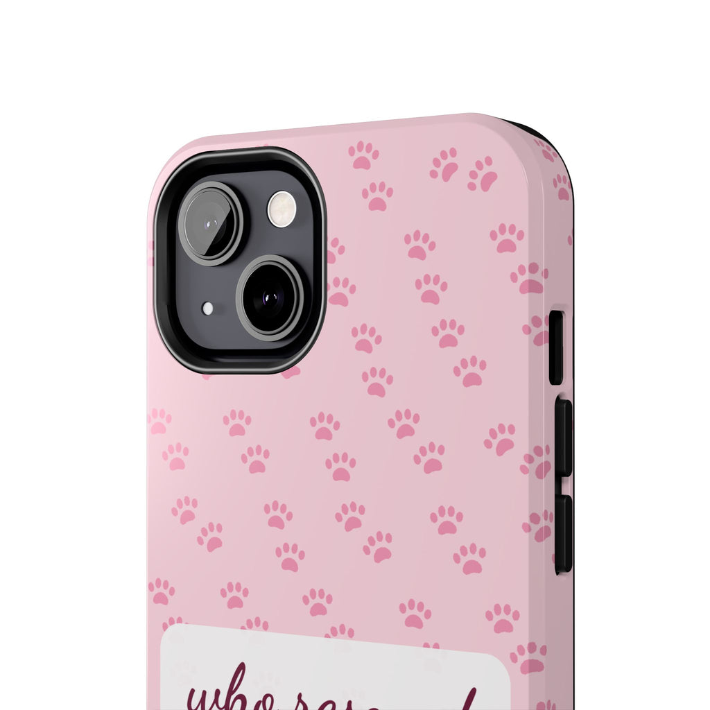 Who Rescued Who Phone Case — Funny Dog Mom Tough Case