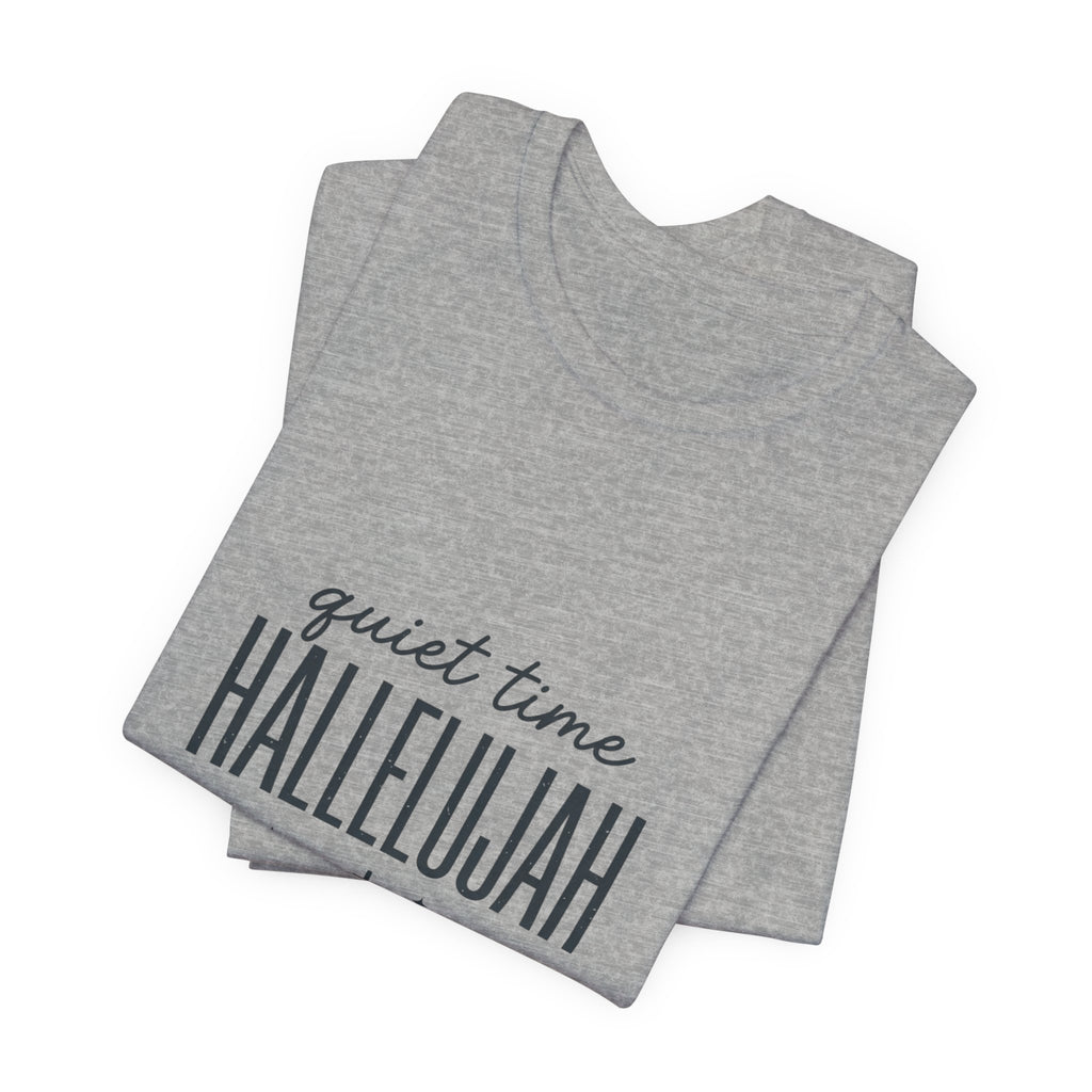 Quiet Time Hallelujah Tee | Christian Typography, Faith Shirt
