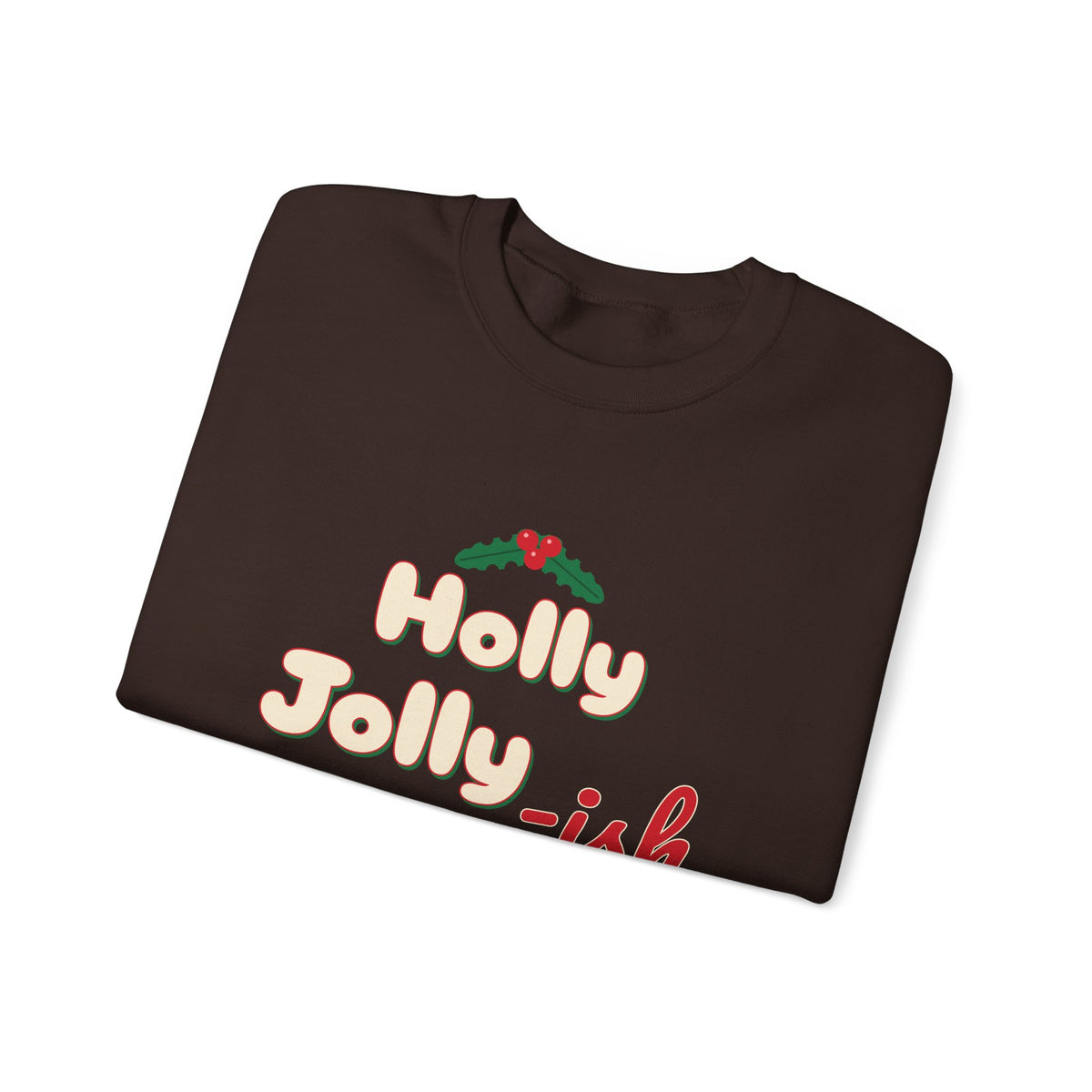 Holly Jolly-ish Sweatshirt — Funny Retro Christmas Crewneck