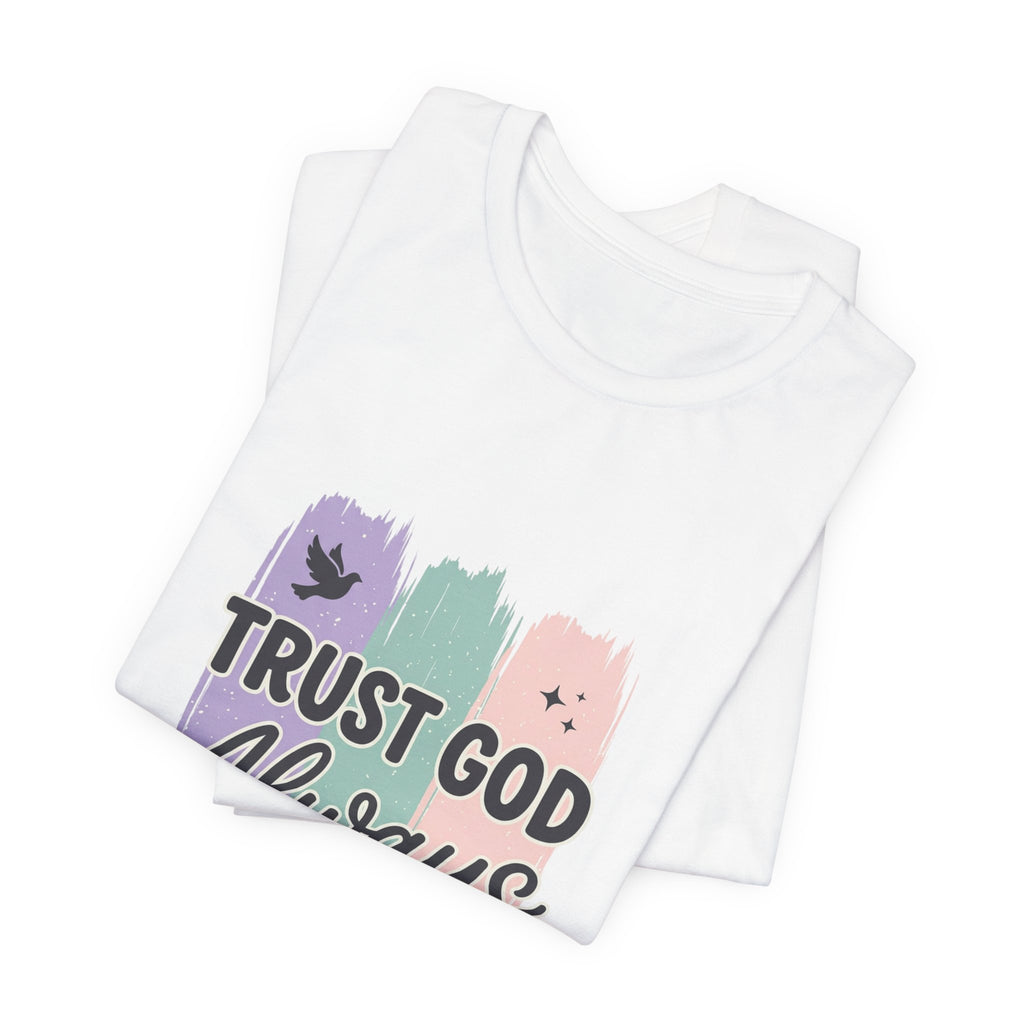 Trust God Always Tee | Christian faith tee, rainbow brushstroke scripture