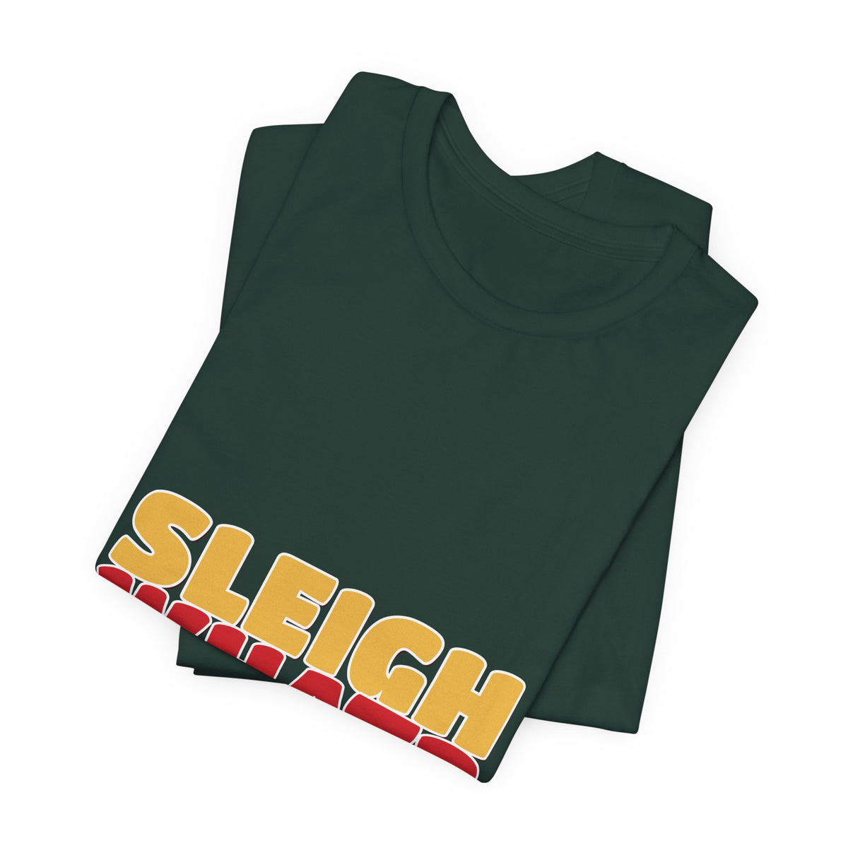 Sleigh What Christmas Shirt — Funny Bold Holiday Tee