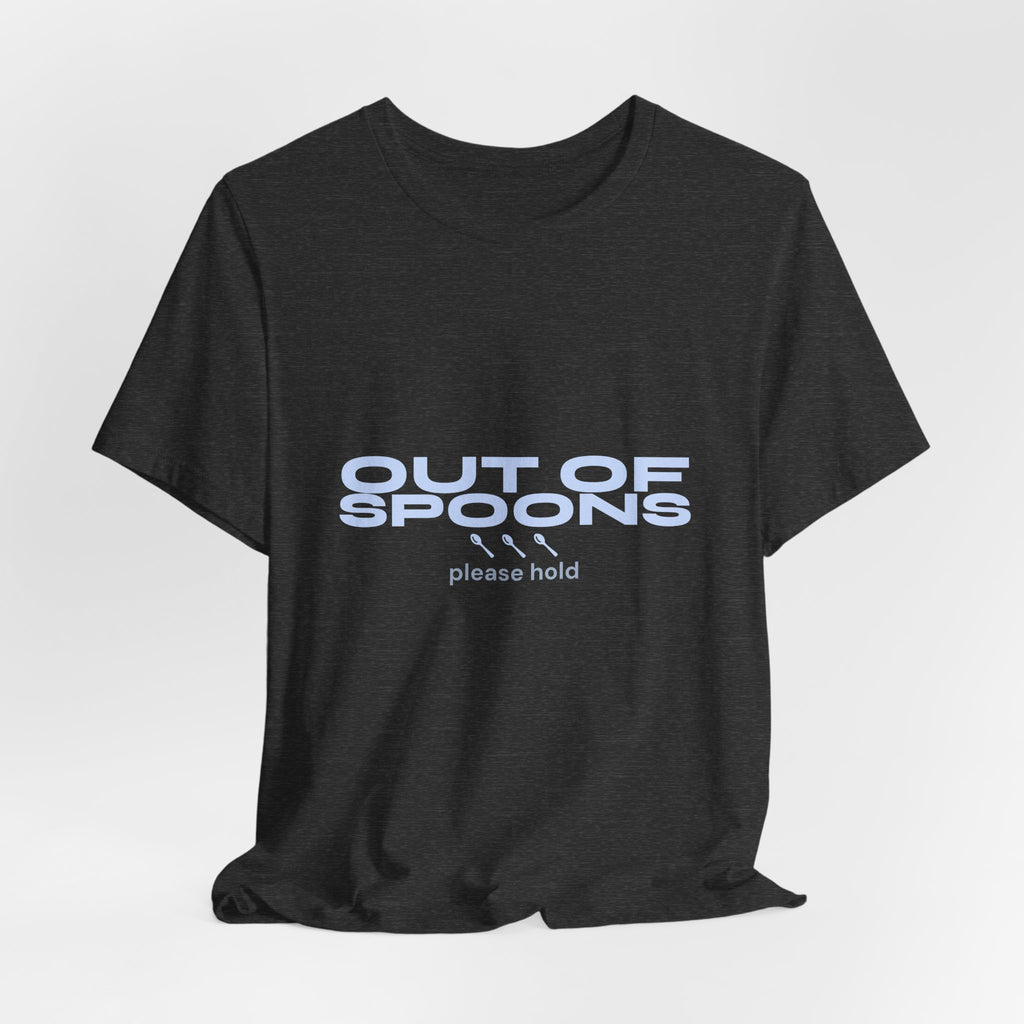 Out of Spoons Shirt — Funny Burnout & Neurodivergent Humor Tee