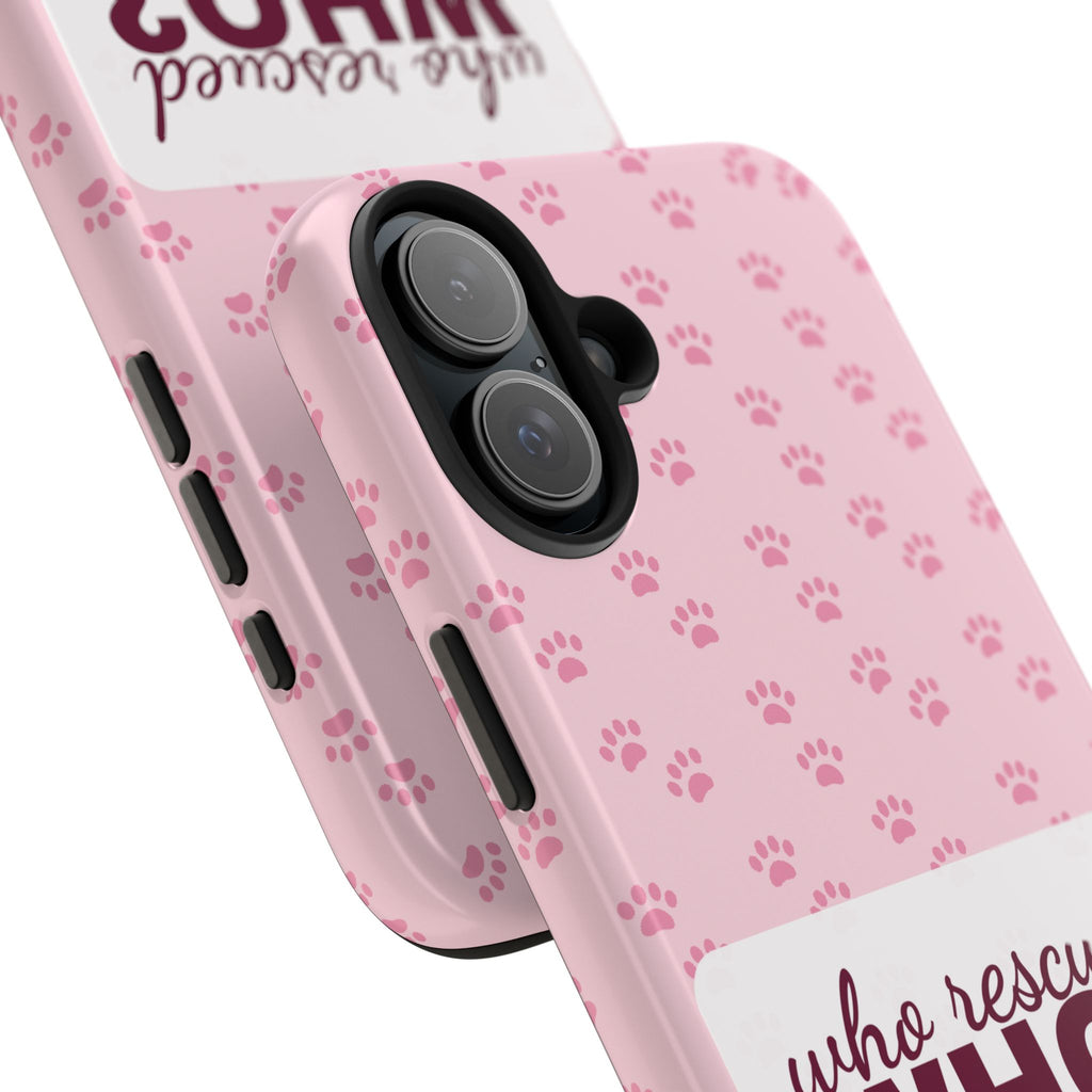 Who Rescued Who Phone Case — Funny Dog Mom Tough Case