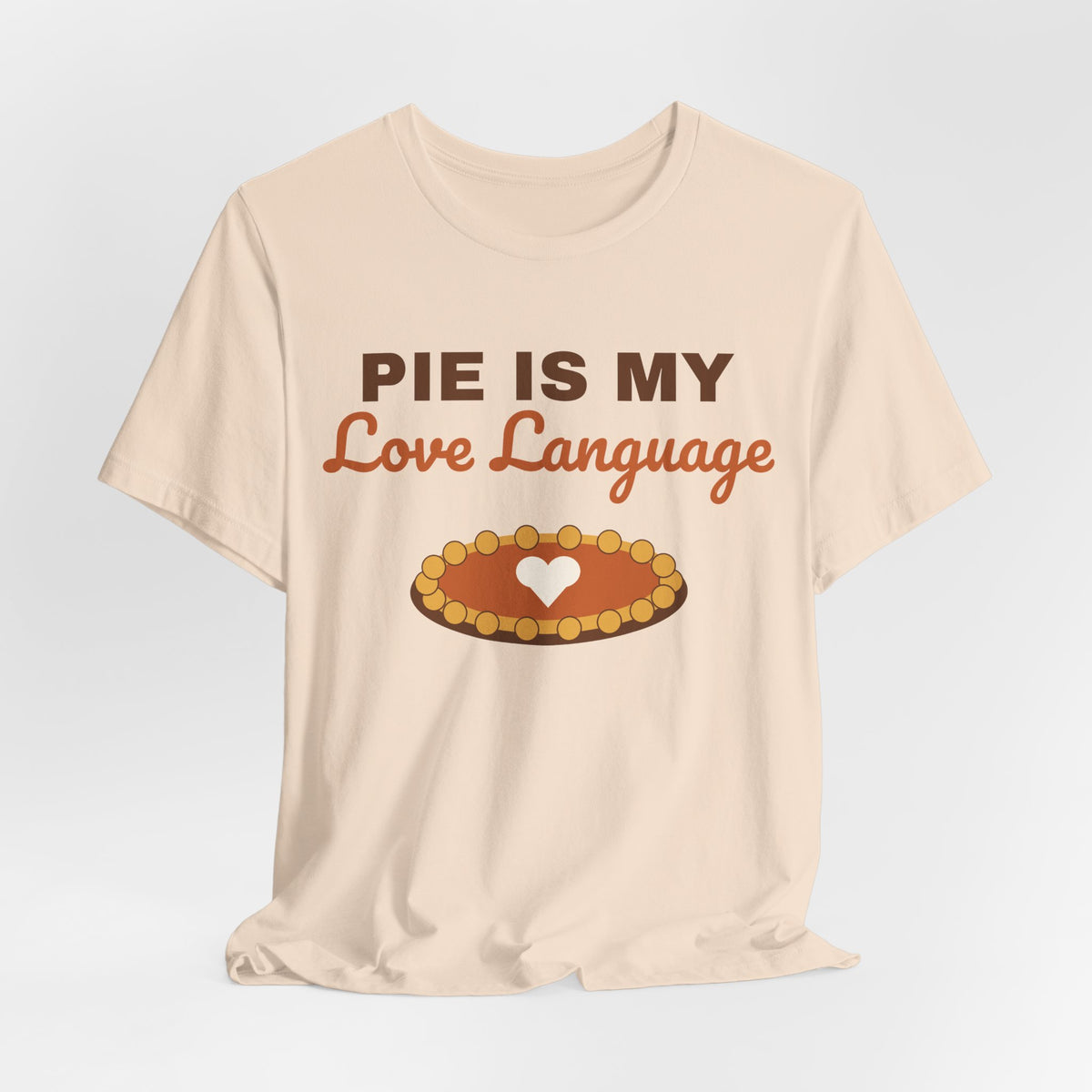 Pie Is My Love Language Shirt — Funny Thanksgiving Pie Lover Tee