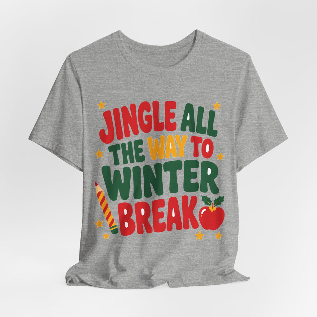 Jingle All the Way to Winter Break Shirt — Funny Teacher Christmas Tee