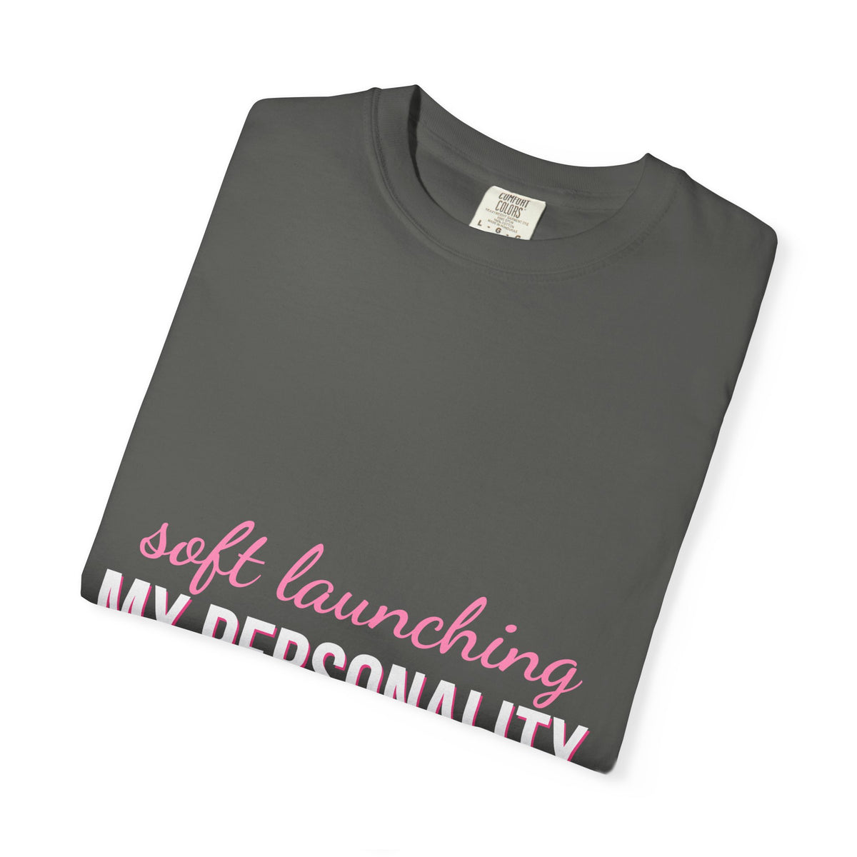Soft Launching My Personality Shirt — Funny Y2K Main Character Tee