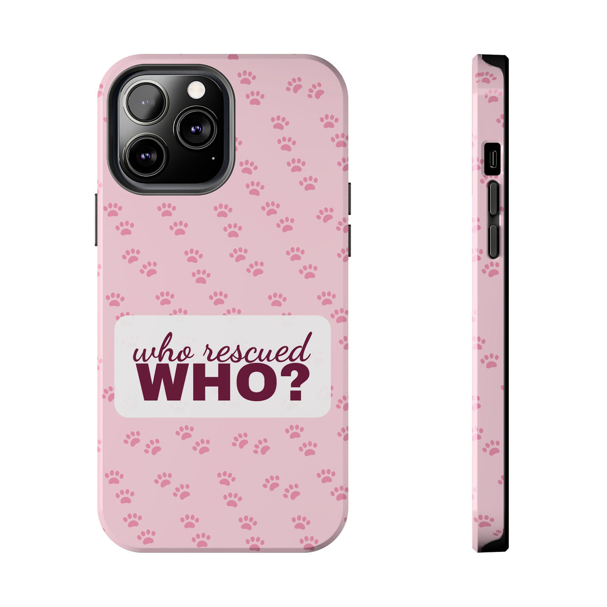 Who Rescued Who Phone Case — Funny Dog Mom Tough Case