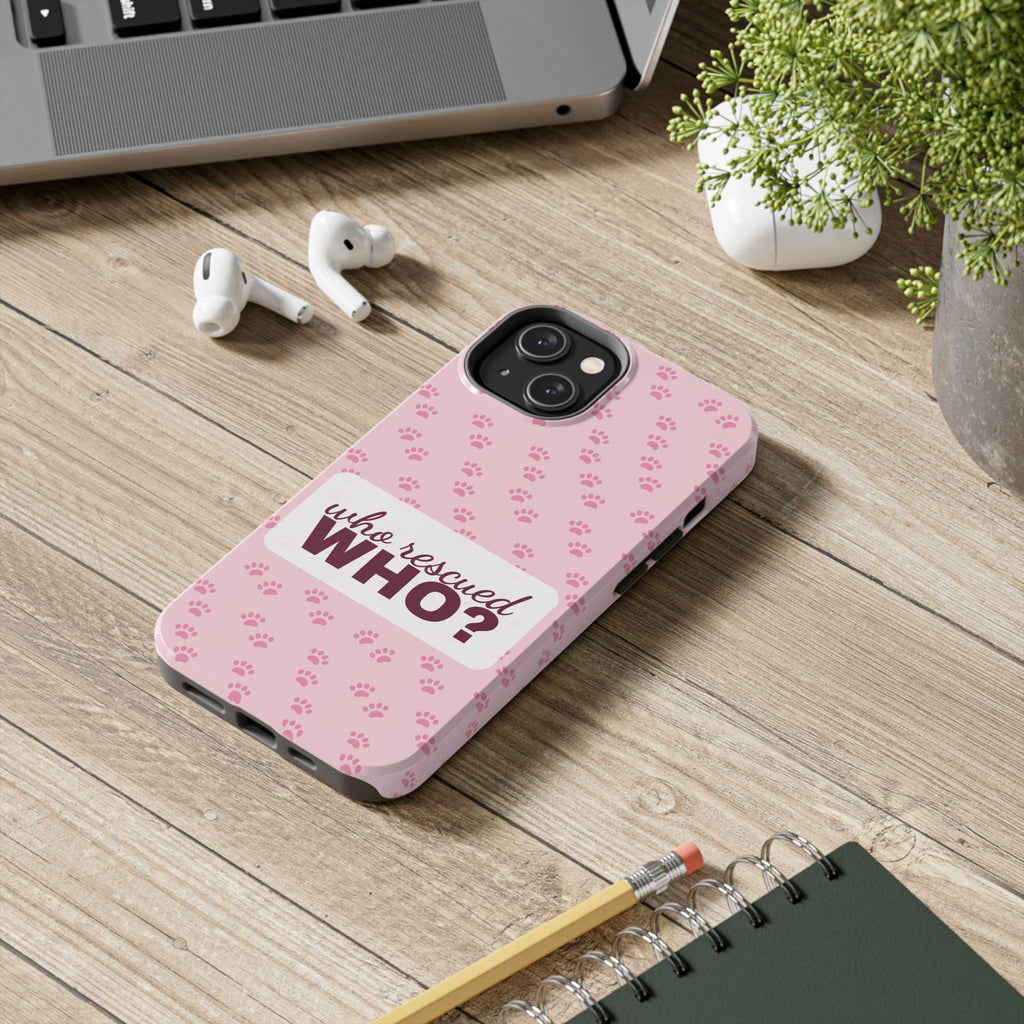 Who Rescued Who Phone Case — Funny Dog Mom Tough Case