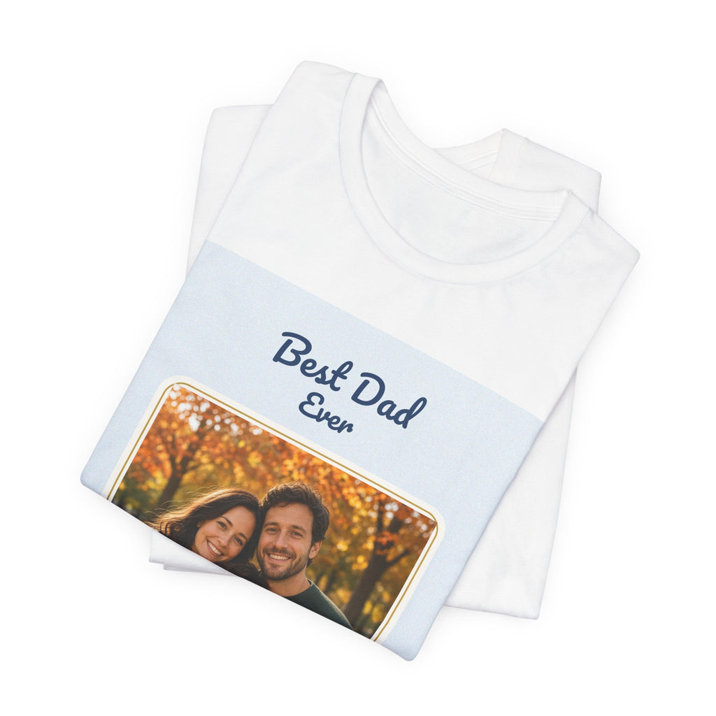 Best Dad Ever Personalized Photo Tee – Custom Father Gift Shirt