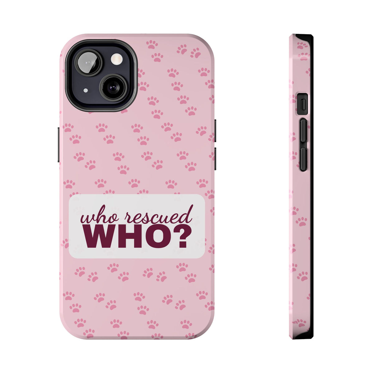Who Rescued Who Phone Case — Funny Dog Mom Tough Case