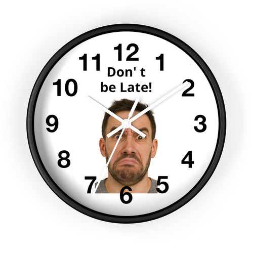 Don't Be Late! Funny Face Wall Clock — Humorous Home Office Decor - Upload Your Own Picture and text !