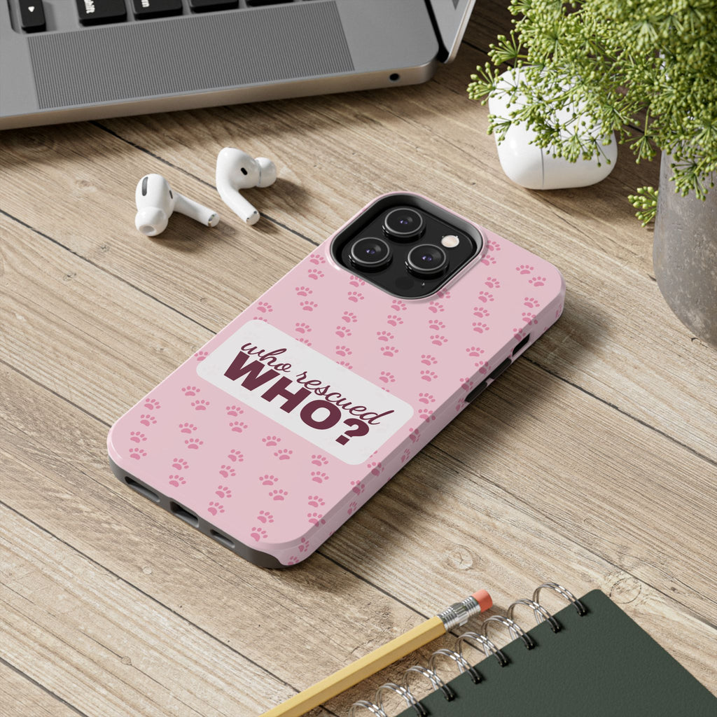 Who Rescued Who Phone Case — Funny Dog Mom Tough Case