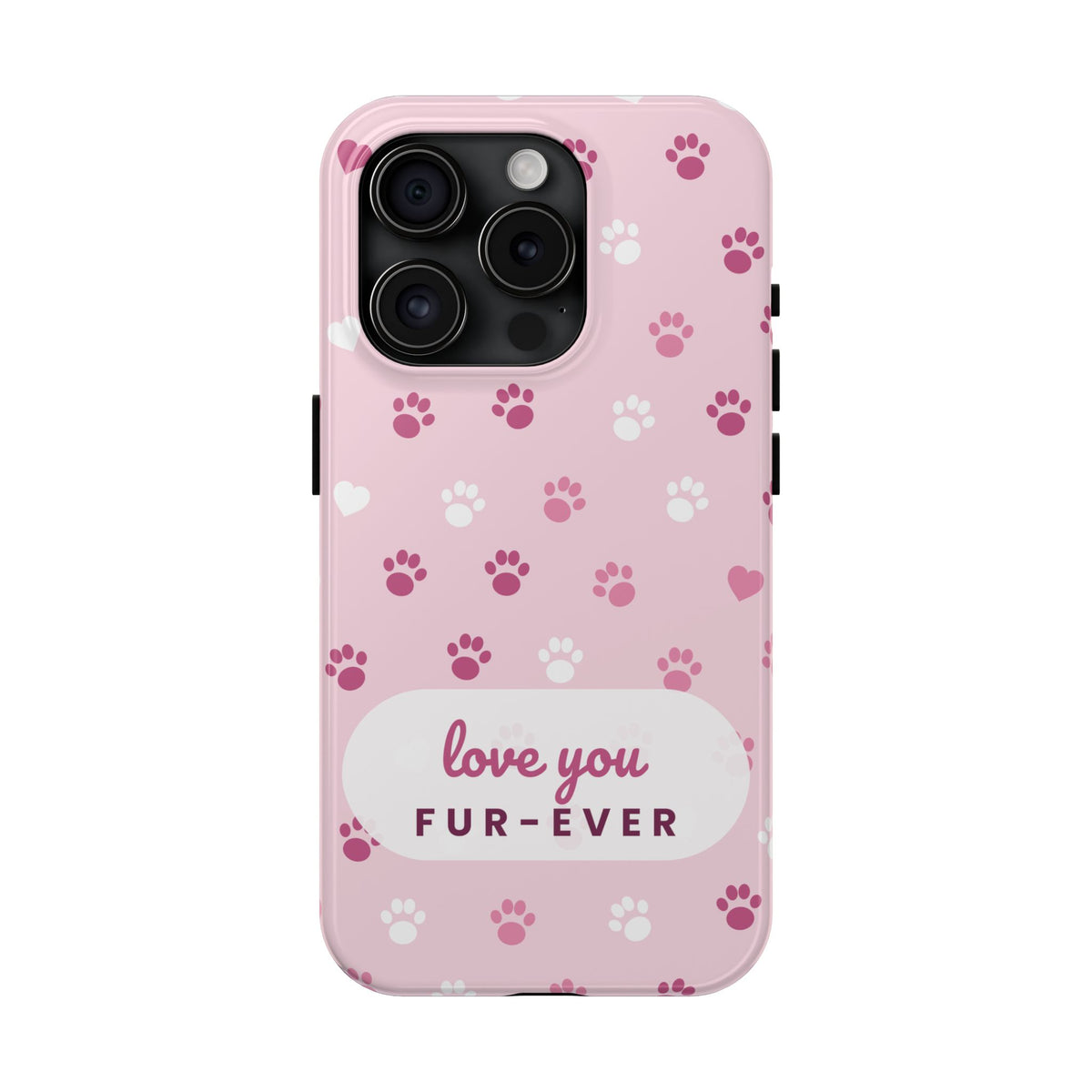 Paw Print Phone Case — Love You Fur-Ever Pink Tough Case for iPhone & Samsung