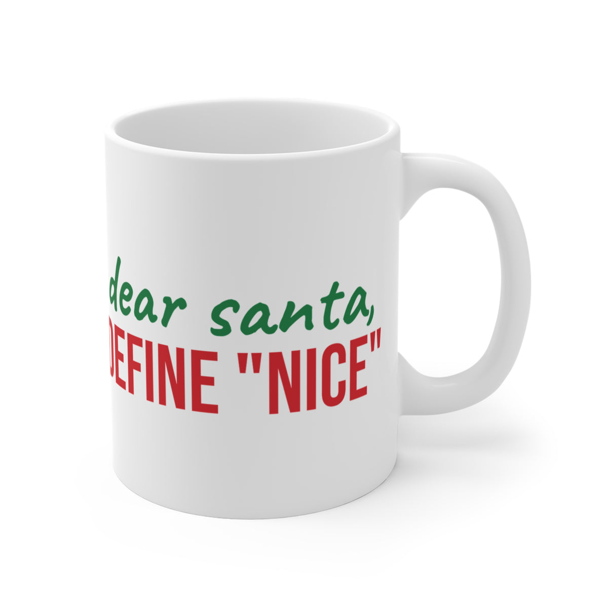 Dear Santa Define Nice Mug — Funny Christmas Coffee Cup 11oz