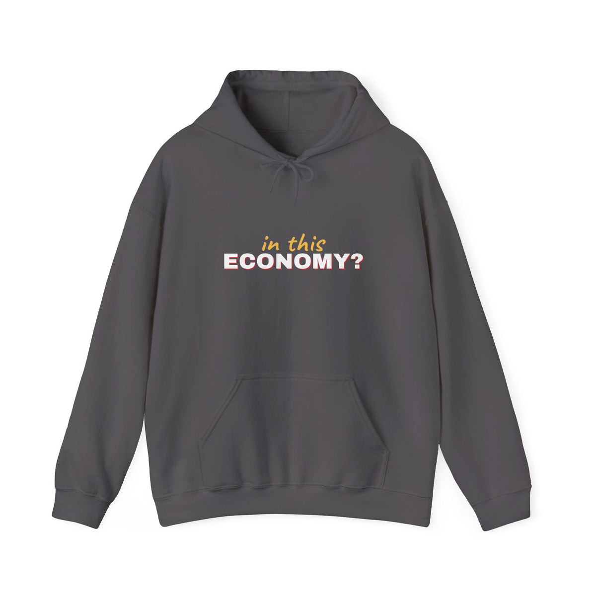 In This Economy Hoodie — Funny Adulting Sweatshirt