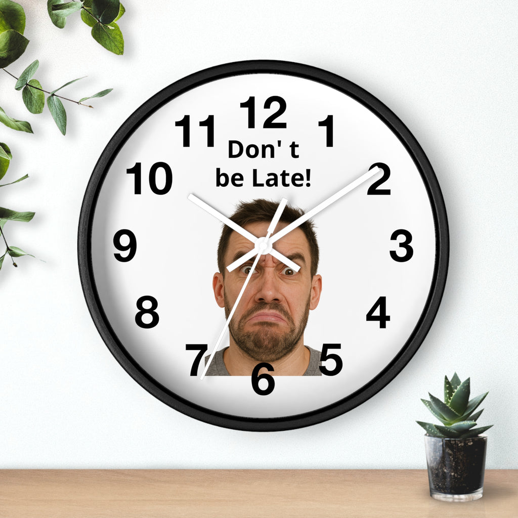 Don't Be Late! Funny Face Wall Clock — Humorous Home Office Decor - Upload Your Own Picture and text !
