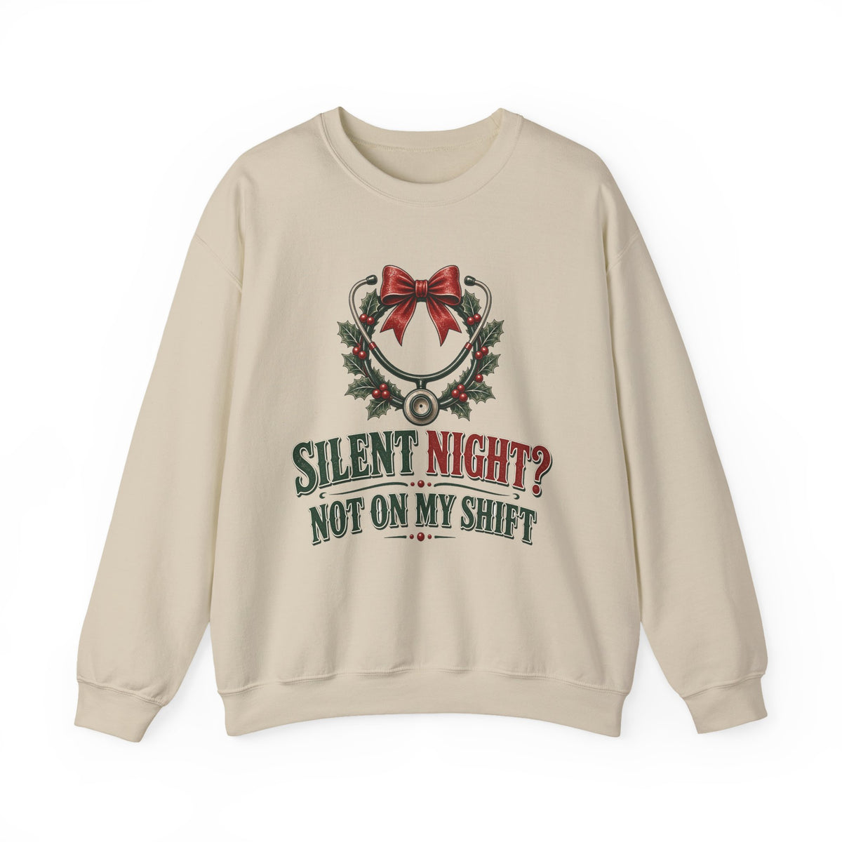 Silent Night Not On My Shift Sweatshirt — Funny Nurse Christmas Crewneck