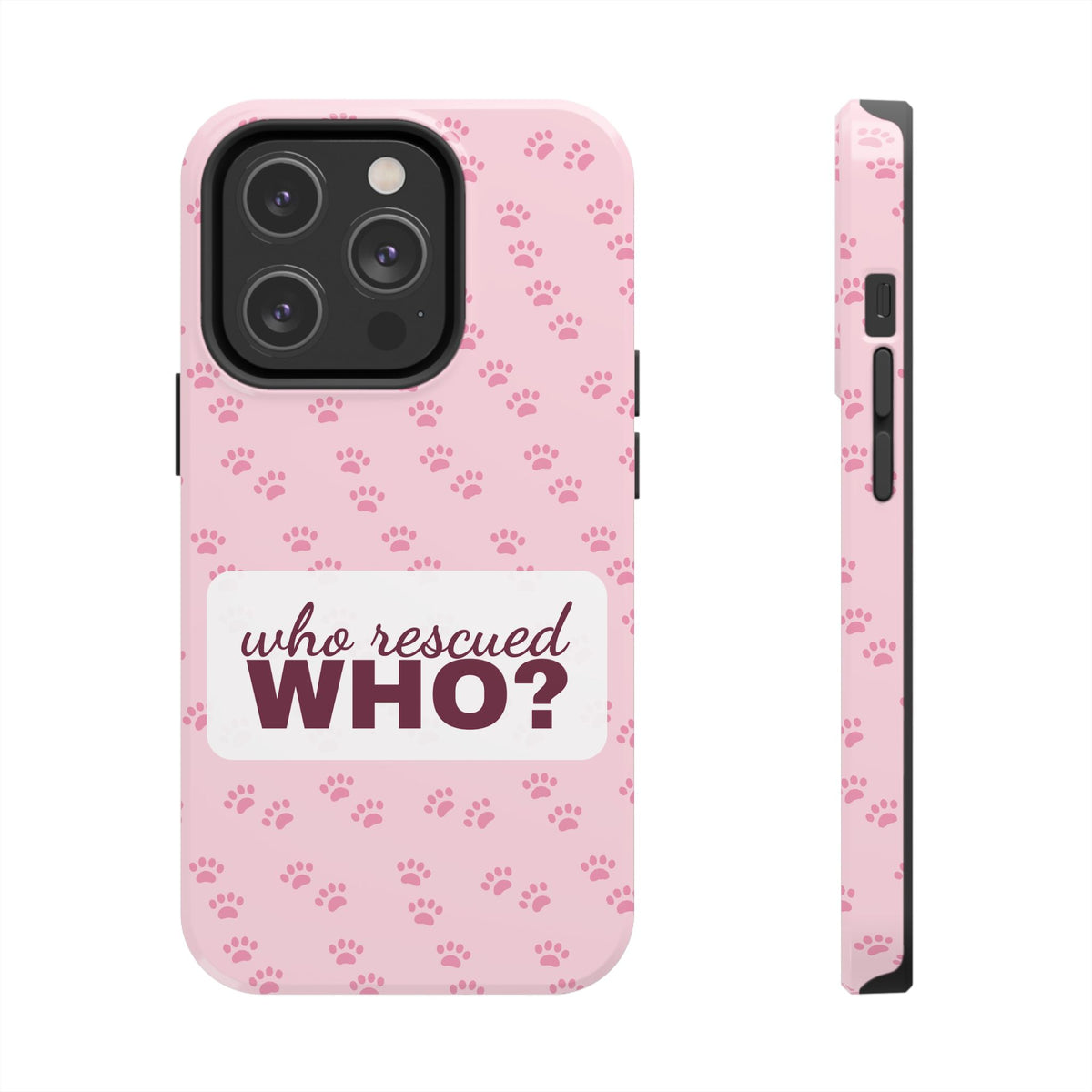 Who Rescued Who Phone Case — Funny Dog Mom Tough Case
