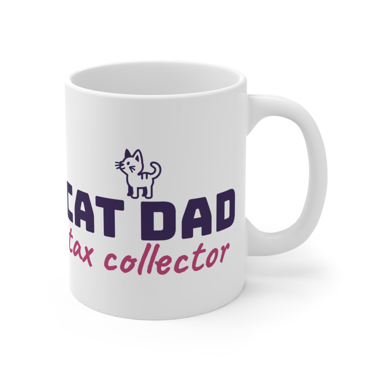 Cat Dad Tax Collector Mug — Funny Cat Dad Coffee Cup 11oz