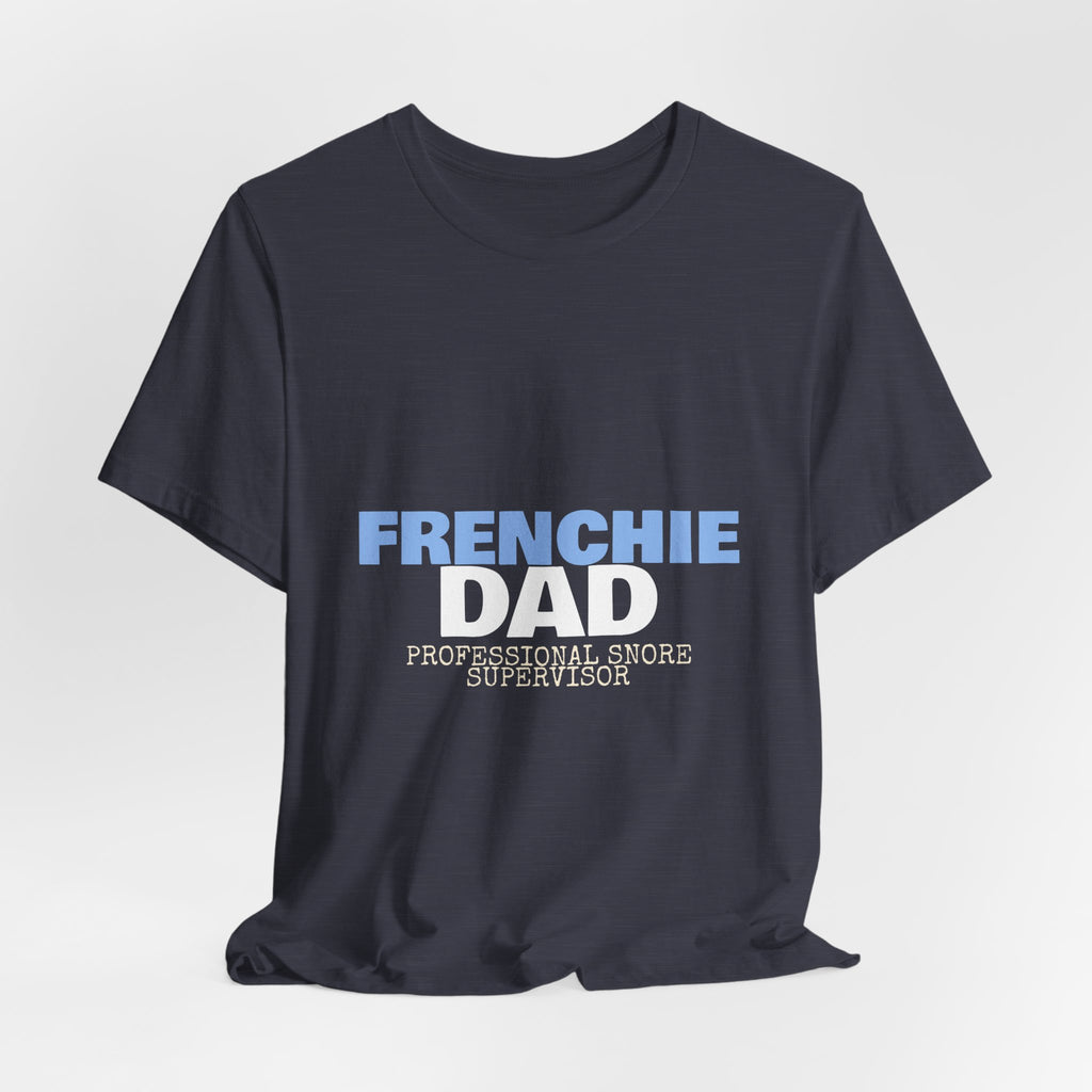 Frenchie Dad Shirt — Funny French Bulldog Dad Tee